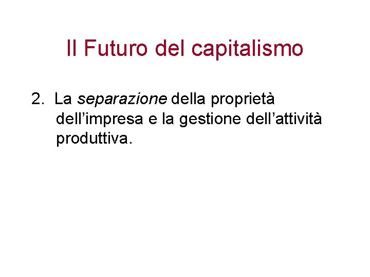 Il Futuro del capitalismo 2. La separazione della proprietà dell’impresa e la gestione dell’attività