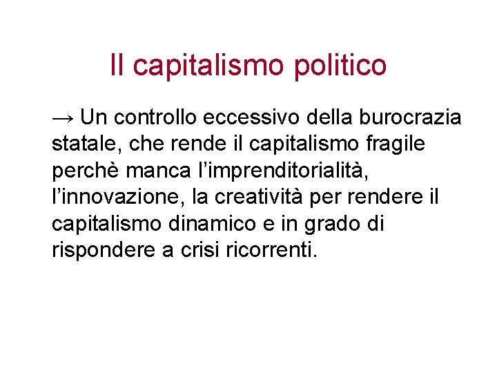 Il capitalismo politico → Un controllo eccessivo della burocrazia statale, che rende il capitalismo