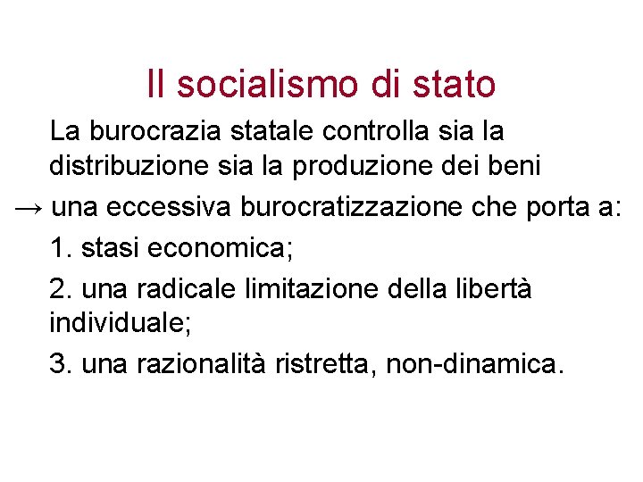 Il socialismo di stato La burocrazia statale controlla sia la distribuzione sia la produzione