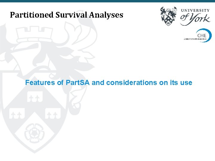 Partitioned Survival Analyses Features of Part. SA and considerations on its use 