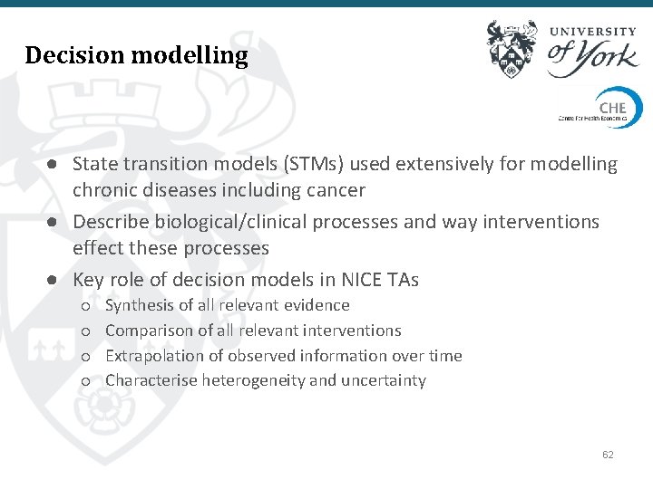 Decision modelling ● State transition models (STMs) used extensively for modelling chronic diseases including