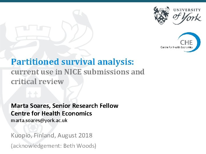 Partitioned survival analysis: current use in NICE submissions and critical review Marta Soares, Senior