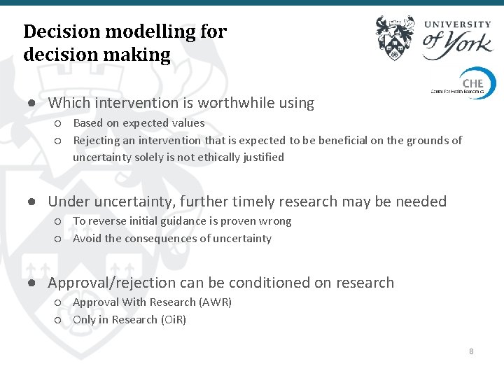 Decision modelling for decision making ● Which intervention is worthwhile using ○ Based on
