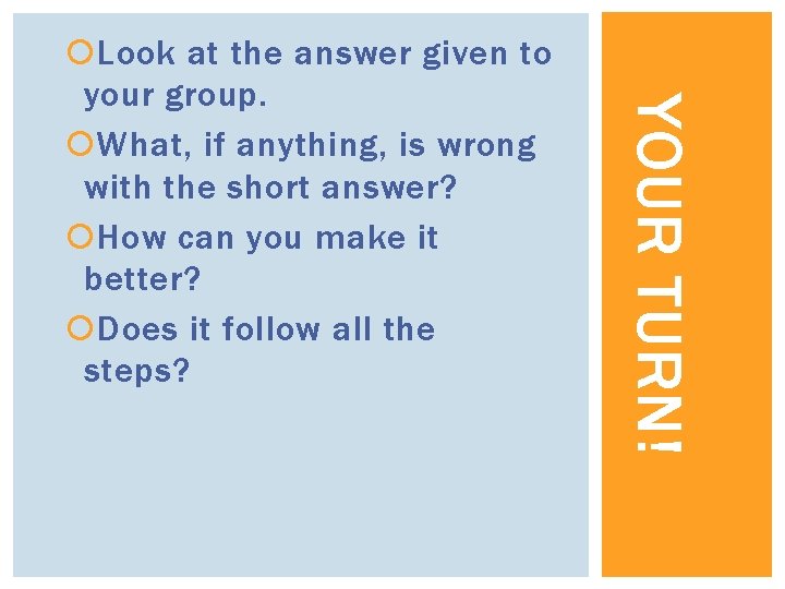 YOUR TURN! Look at the answer given to your group. What, if anything, is