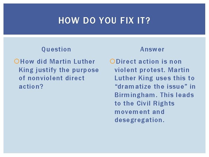 HOW DO YOU FIX IT? Question Answer How did Martin Luther King justify the