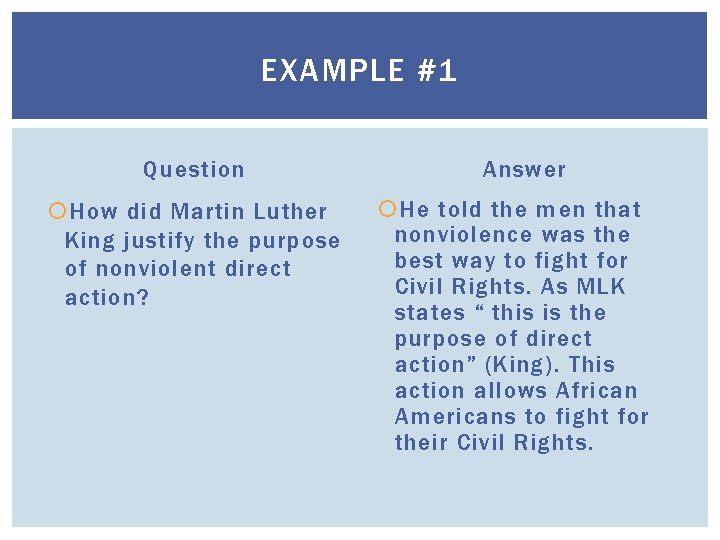 EXAMPLE #1 Question How did Martin Luther King justify the purpose of nonviolent direct