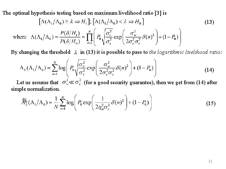 The optimal hypothesis testing based on maximum livelihood ratio [3] is (13) By changing