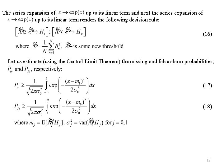 The series expansion of up to its linear term and next the series expansion