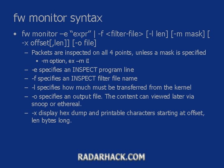 fw monitor syntax • fw monitor –e “expr” | -f <filter-file> [-l len] [-m