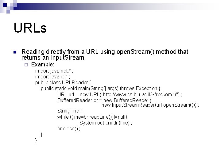 URLs n Reading directly from a URL using open. Stream() method that returns an