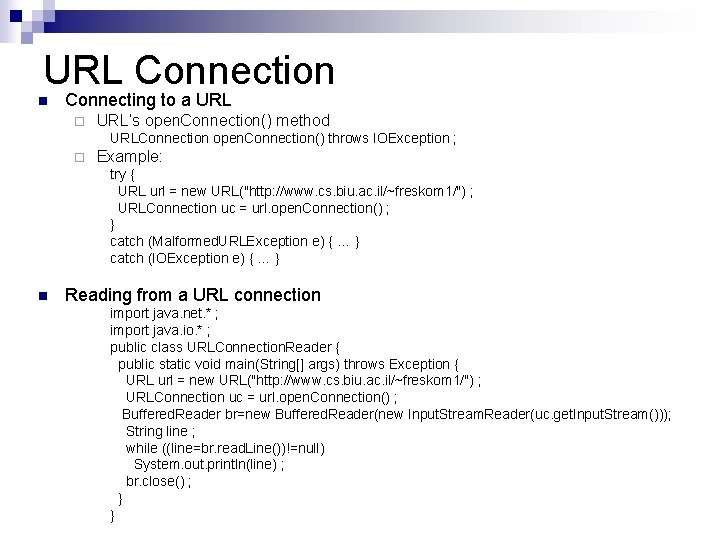 URL Connection n Connecting to a URL ¨ URL’s open. Connection() method URLConnection open.