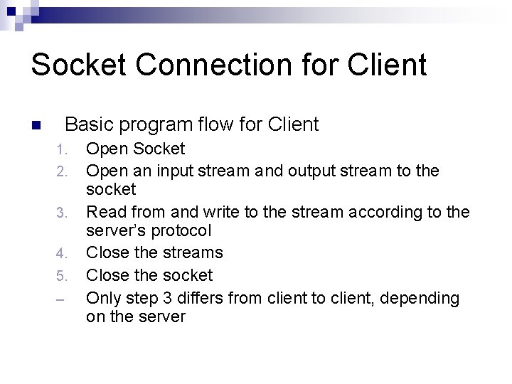 Socket Connection for Client Basic program flow for Client n 1. 2. 3. 4.