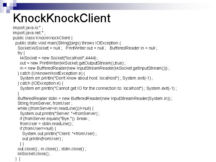 Knock. Client import java. io. * ; import java. net. * ; public class