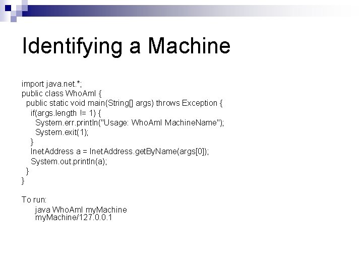 Identifying a Machine import java. net. *; public class Who. Am. I { public