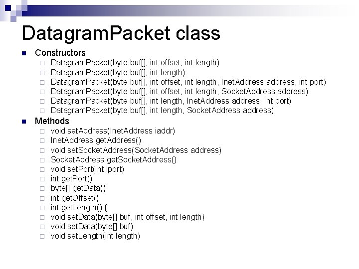 Datagram. Packet class n Constructors ¨ ¨ ¨ n Datagram. Packet(byte buf[], int offset,