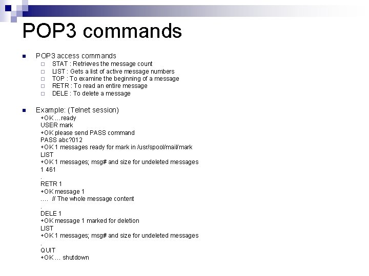 POP 3 commands n POP 3 access commands ¨ ¨ ¨ n STAT :