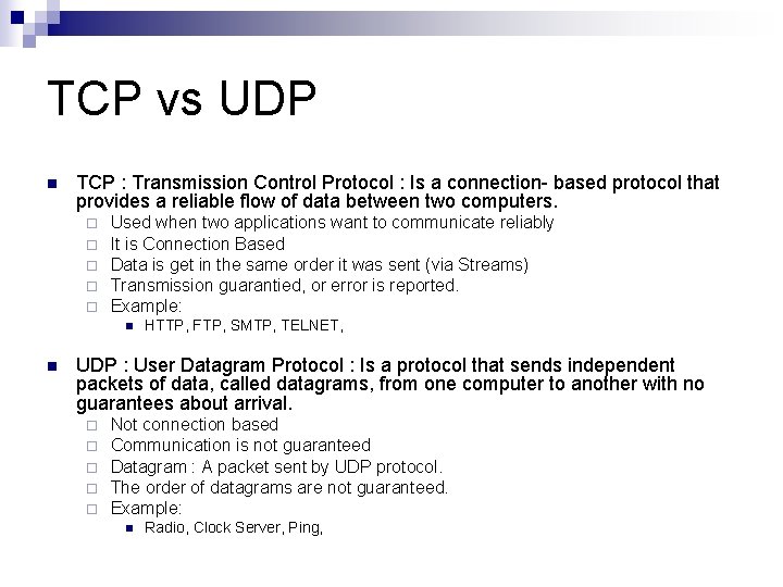 TCP vs UDP n TCP : Transmission Control Protocol : Is a connection- based