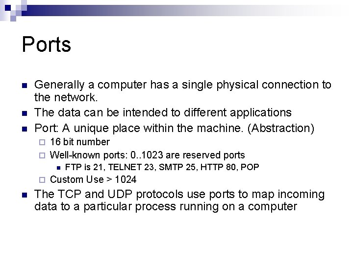 Ports n n n Generally a computer has a single physical connection to the