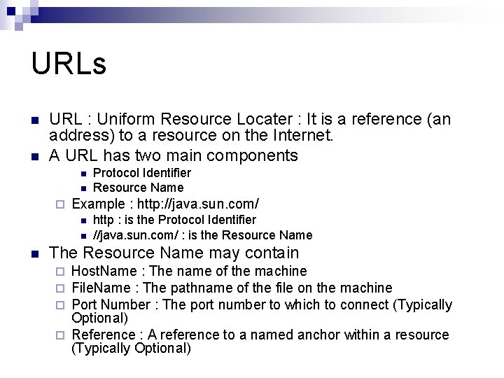 URLs n n URL : Uniform Resource Locater : It is a reference (an
