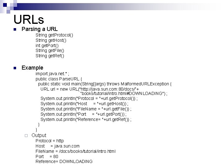 URLs n Parsing a URL String get. Protocol() String get. Host() int get. Port()