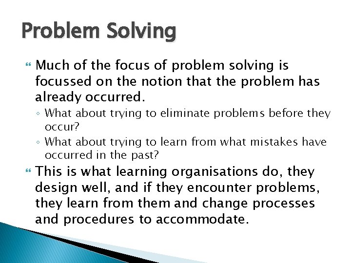 Problem Solving Much of the focus of problem solving is focussed on the notion