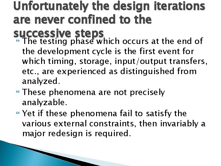 Unfortunately the design iterations are never confined to the successive steps The testing phase