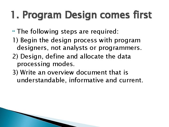 1. Program Design comes first The following steps are required: 1) Begin the design