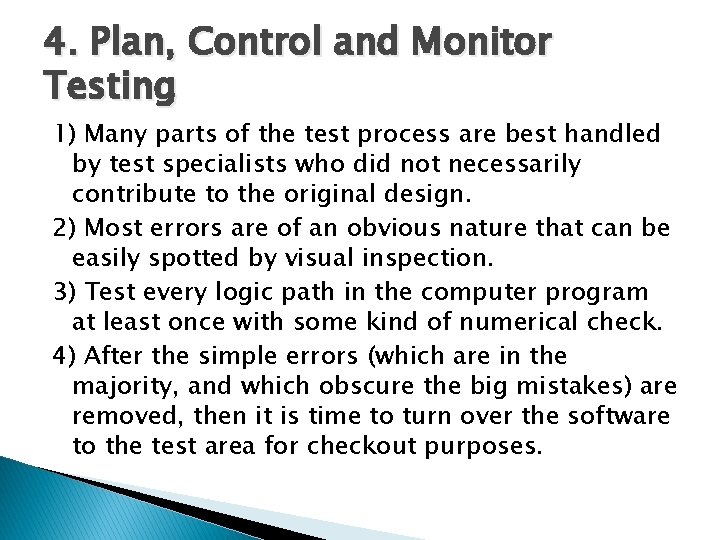 4. Plan, Control and Monitor Testing 1) Many parts of the test process are