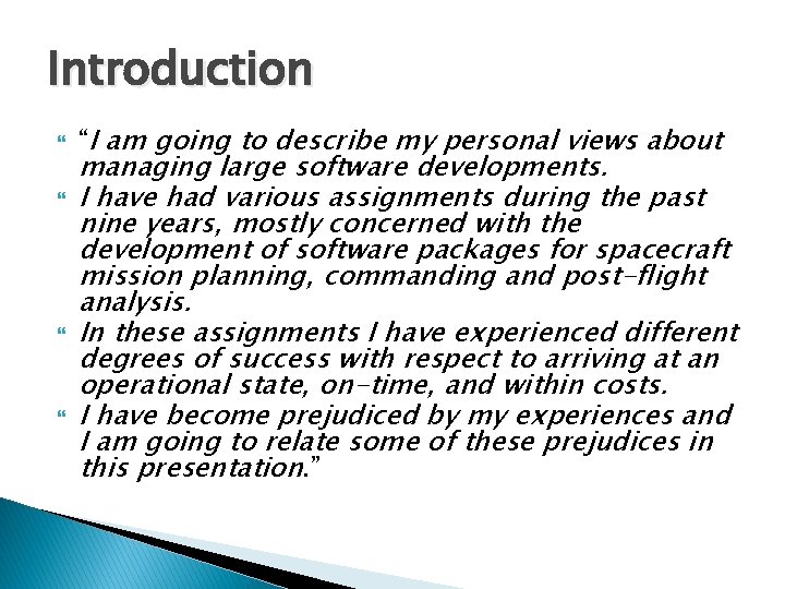 Introduction “I am going to describe my personal views about managing large software developments.