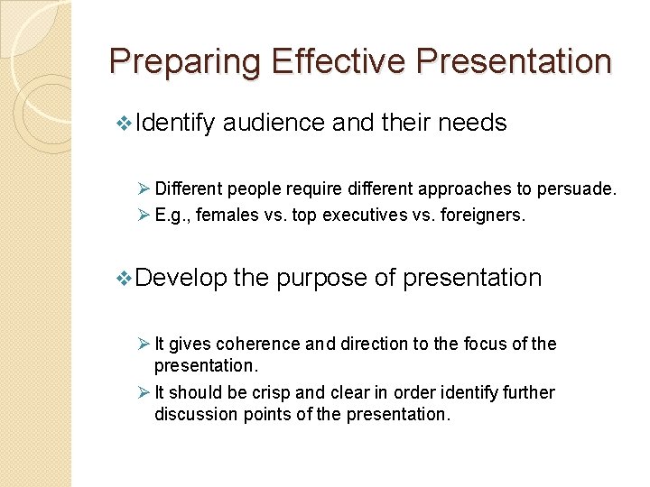 Preparing Effective Presentation v Identify audience and their needs Ø Different people require different