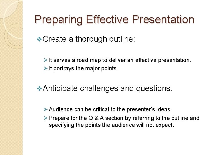 Preparing Effective Presentation v Create a thorough outline: Ø It serves a road map