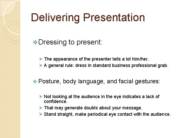 Delivering Presentation v Dressing to present: Ø The appearance of the presenter tells a