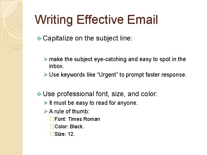 Writing Effective Email v Capitalize on the subject line: Ø make the subject eye-catching