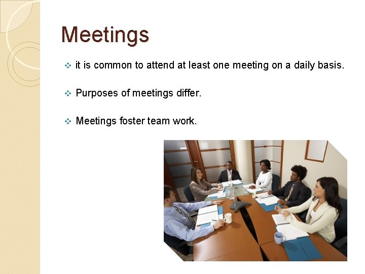 Meetings v it is common to attend at least one meeting on a daily