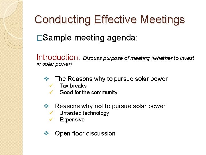 Conducting Effective Meetings �Sample meeting agenda: Introduction: Discuss purpose of meeting (whether to invest