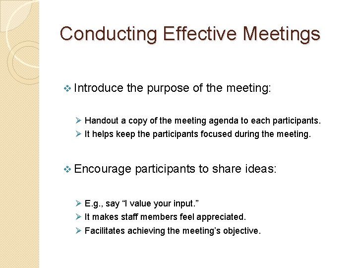 Conducting Effective Meetings v Introduce the purpose of the meeting: Ø Handout a copy
