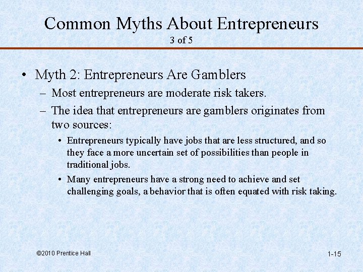 Common Myths About Entrepreneurs 3 of 5 • Myth 2: Entrepreneurs Are Gamblers –