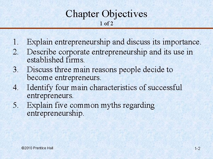 Chapter Objectives 1 of 2 1. Explain entrepreneurship and discuss its importance. 2. Describe