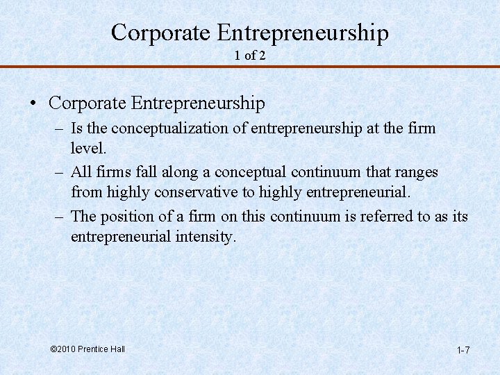 Corporate Entrepreneurship 1 of 2 • Corporate Entrepreneurship – Is the conceptualization of entrepreneurship