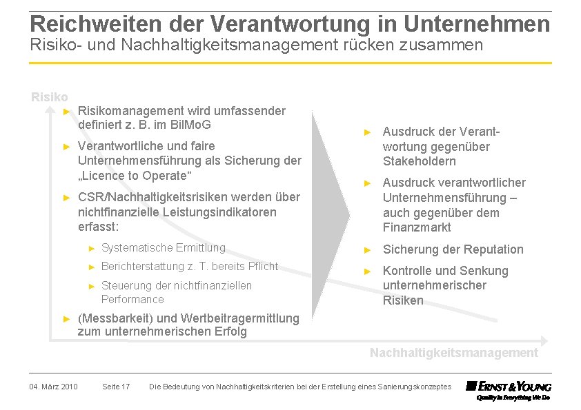 Reichweiten der Verantwortung in Unternehmen Risiko- und Nachhaltigkeitsmanagement rücken zusammen Risiko ► ► Risikomanagement