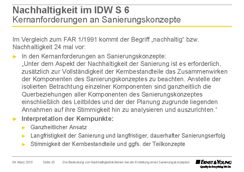 Nachhaltigkeit im IDW S 6 Kernanforderungen an Sanierungskonzepte Im Vergleich zum FAR 1/1991 kommt