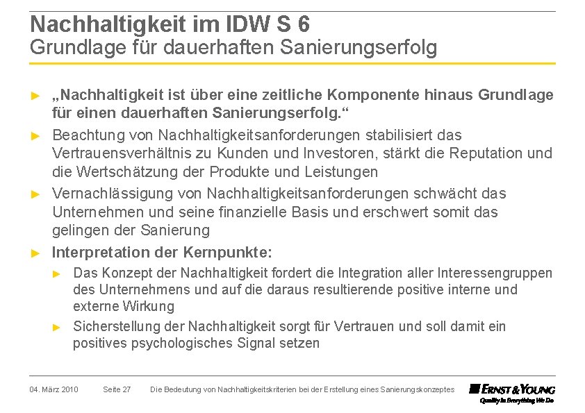 Nachhaltigkeit im IDW S 6 Grundlage für dauerhaften Sanierungserfolg ► ► „Nachhaltigkeit ist über