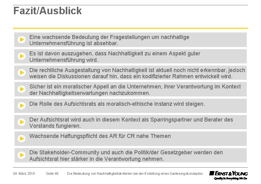 Fazit/Ausblick Eine wachsende Bedeutung der Fragestellungen um nachhaltige Unternehmensführung ist absehbar. Es ist davon