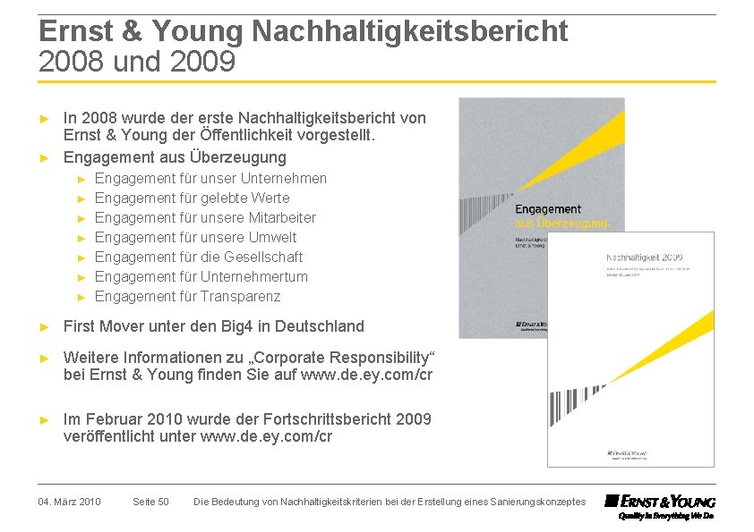 Ernst & Young Nachhaltigkeitsbericht 2008 und 2009 ► ► In 2008 wurde der erste