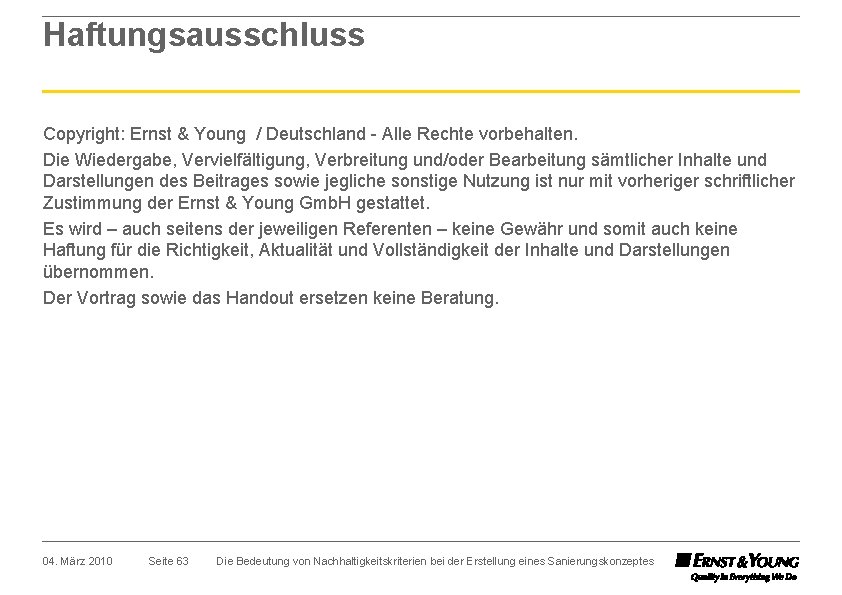 Haftungsausschluss Copyright: Ernst & Young / Deutschland - Alle Rechte vorbehalten. Die Wiedergabe, Vervielfältigung,