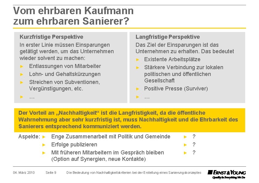 Vom ehrbaren Kaufmann zum ehrbaren Sanierer? Kurzfristige Perspektive In erster Linie müssen Einsparungen getätigt