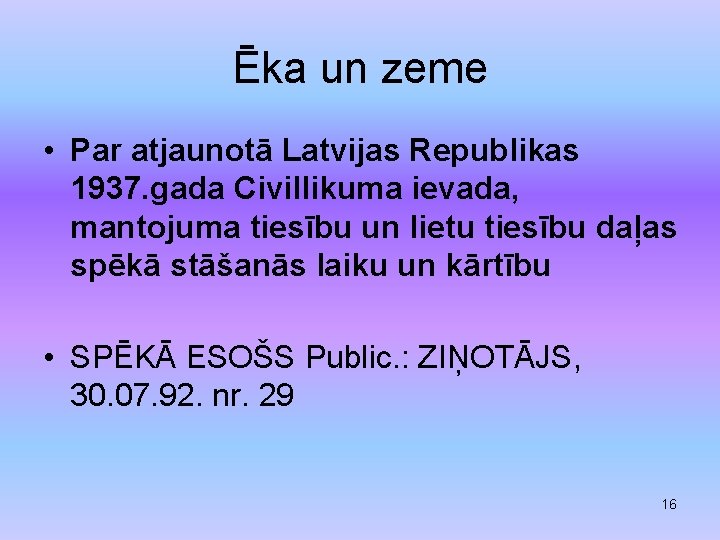 Ēka un zeme • Par atjaunotā Latvijas Republikas 1937. gada Civillikuma ievada, mantojuma tiesību