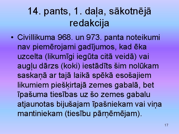 14. pants, 1. daļa, sākotnējā redakcija • Civillikuma 968. un 973. panta noteikumi nav