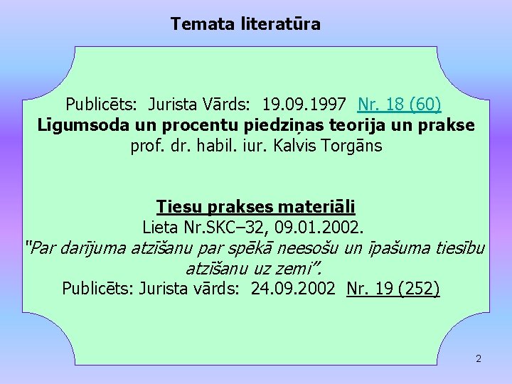 Temata literatūra Publicēts: Jurista Vārds: 19. 09. 1997 Nr. 18 (60) Līgumsoda un procentu