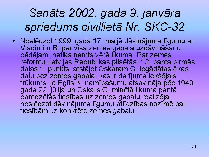 Senāta 2002. gada 9. janvāra spriedums civillietā Nr. SKC-32 • Noslēdzot 1999. gada 17.